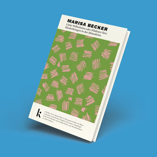 Buchcover 'Liebe Wilhelmine oder Plädoyer fürs Kinderkriegen in der Klimakrise' von Marisa Becker. Das Cover zeigt ein grünes Muster mit pinken, skizzenhaften Strichen und enthält einen Auszug des Textes über Kinder in der Klimakrise. 